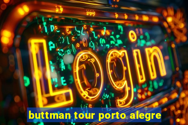 buttman tour porto alegre